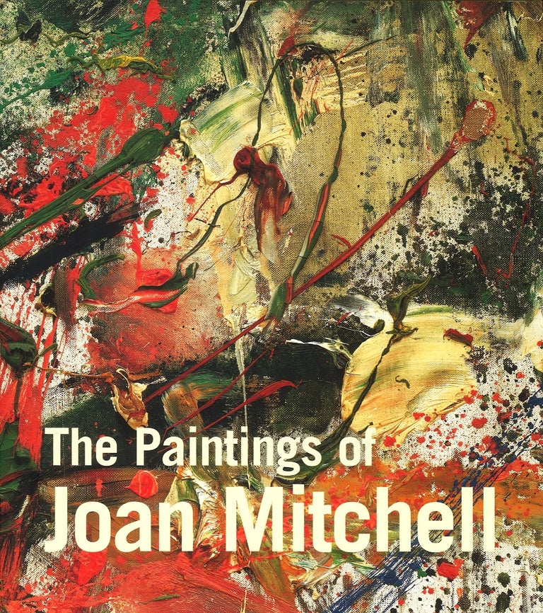 Item nr. 100040 The Paintings of JOAN MITCHELL. Jane Livingston, New York. Whitney, Linda Nochlin, Yvette Y. Lee.