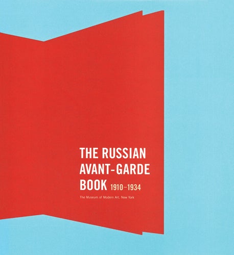 Item nr. 100082 The Russian Avant-Garde Book: 1910-1934. MARGIT ROWELL, Deborah Wye, New York. Museum of Modern Art, Deborah Wye.