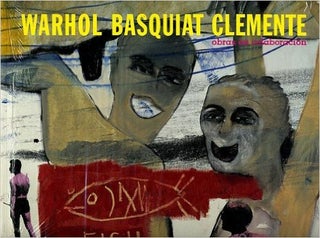 Item nr. 100181 Warhol Basquiat Clemente: Obras en Colaboracion. Bruno Bischofberger, Richard D....