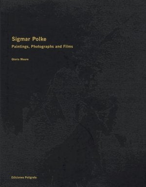 Item nr. 101138 SIGMAR POLKE: Paintings, Photographs, and Films. Gloria Moure