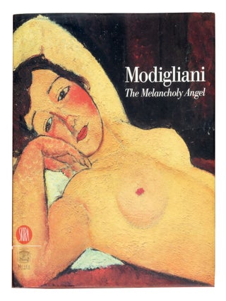 Item nr. 101153 AMEDEO MODIGLIANI: The Melancholy Angel. Marc Restellini, Paris. Musee du Luxembourg