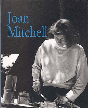 Item nr. 103251 JOAN MITCHELL: Paintings 1950 to 1955. New York. Robert Miller Galley