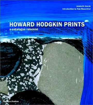 Item nr. 104740 HOWARD HODGKIN: The Complete Prints. Liesbeth Heenk, Nan Rosenthal, introduction.