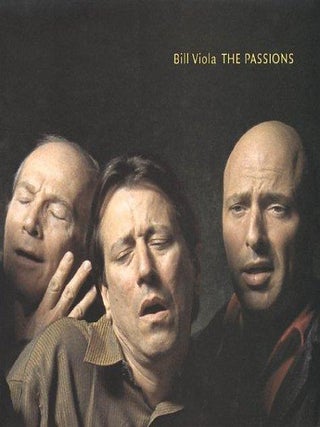 Item nr. 105464 BILL VIOLA: The Passions. John Walsh, Los Angeles. J. Paul Getty Museum, London....