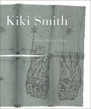 Item nr. 108535 KIKI SMITH: Prints, Books and Things. Wendy Weitman, New York. Museum of Modern Art