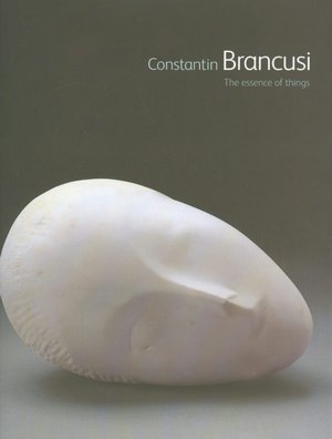 CONSTANTIN BRANCUSI: The Essence of Things
