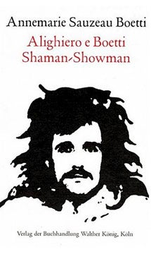 Item nr. 110967 ALIGHIERO E BOETTI: Shaman-Showman. Annemarie Boetti