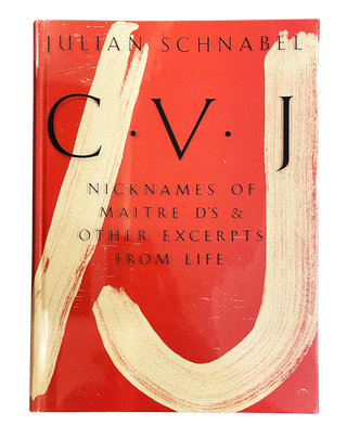 Item nr. 111947 C.V.J. - Nicknames of Maitre D's and other Excerpts from Life. JULIAN SCHNABEL
