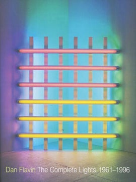 DAN FLAVIN: The Complete Lights, 1961-1996