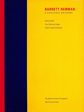 Item nr. 113020 BARNETT NEWMAN: A Catalogue Raisonne. Richard Shiff, Carol Mancusi-Ungaro, Heidi...