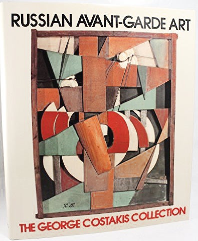 Item nr. 11337 RUSSIAN AVANT-GARDE ART. COSTAKIS COLLECTION, Rudenstine.