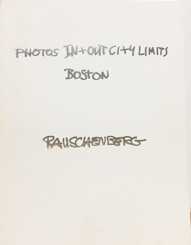 Item nr. 113606 RAUSCHENBERG Photos In + Out City Limits Boston. Clifford Ackley, Rauschenberg.