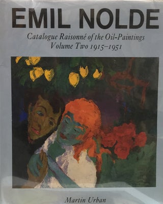 Item nr. 114487 EMIL NOLDE: Catalogue Raisonné of the Oil-Paintings 2 Volumes: Volume One...