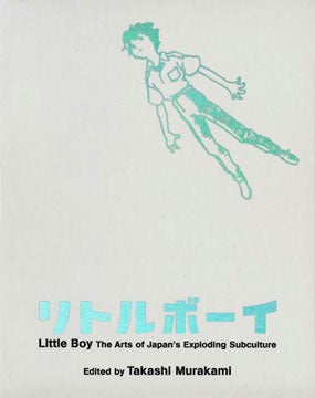 Item nr. 115407 Little Boy: The Arts of Japan's Exploding Subculture. TAKASHI MURAKAMI, New York....