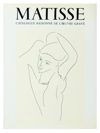 HENRI MATISSE: Catalogue raisonne de l'oeuvre grave etabli avec la collaboration de Francoise Garnaud