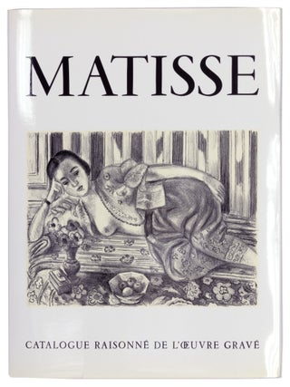 HENRI MATISSE: Catalogue raisonne de l'oeuvre grave etabli avec la collaboration de Francoise Garnaud