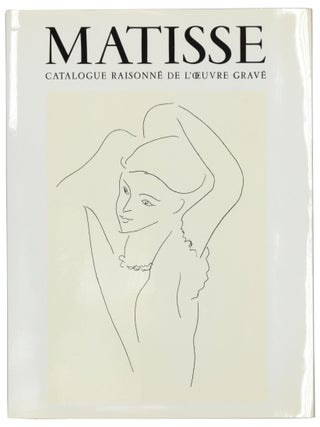 HENRI MATISSE: Catalogue raisonne de l'oeuvre grave etabli avec la collaboration de Francoise Garnaud
