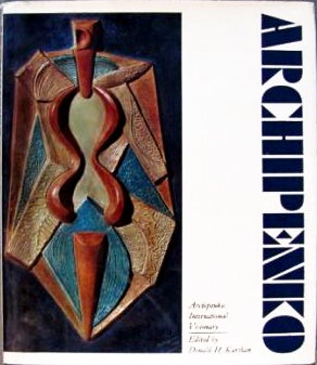 Item nr. 11591 ARCHIPENKO: International Visionary. DONALD H. KARSHAN, ED.