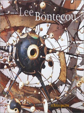 Item nr. 116363 LEE BONTECOU: A Retrospective. Elizabeth A. T. Smith, Ann Philbin, New York....