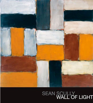 Item nr. 117108 SEAN SCULLY: Wall of Light. Stephen Bennett Phillips, Michael Auping, Washington. The Phillips Collection, Anne L. Strauss, Jay Gates, Michael Au.
