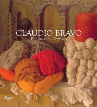 Item nr. 117112 CLAUDIO BRAVO: Paintings and Drawings (1964/2004). Paul Bowles, and Edwar,...