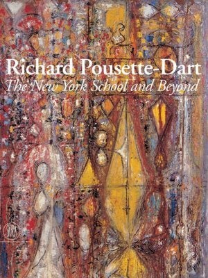 Item nr. 117133 RICHARD POUSETTE-DART. The New York School and Beyond. Sam Hunter