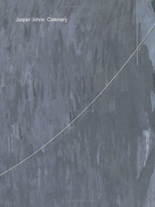 Item nr. 117199 JASPER JOHNS: Catenary. Scott Rothkopf, New York. Matthew Marks Gallery
