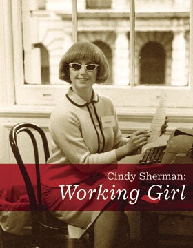 Item nr. 118696 CINDY SHERMAN: Working Girl. Paul Ha, Catherine Morris, St. Louis Contemporary...