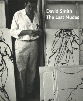 Item nr. 119865 DAVID SMITH: The Last Nudes. New York. Gagosian Gallery, Brook Adams