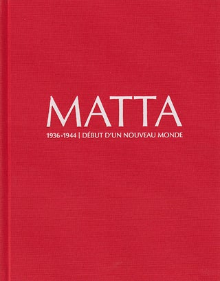 Item nr. 119906 MATTA: 1936-1944, Debut D'Un Nouveau Monde. Olivier Malingue, William Rubin,...