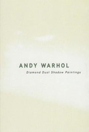 Item nr. 120808 ANDY WARHOL: Diamond Dust Shadow Paintings. New York. Gagosian Gallery, Rosalind...