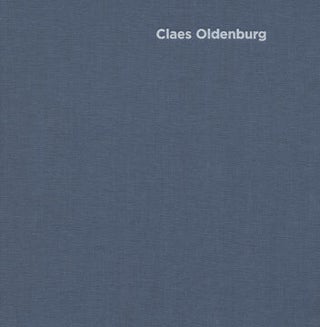 Item nr. 120974 CLAES OLDENBURG: Early Work. Julia Robinson, Zwirner New York, Wirth