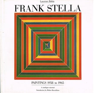 Item nr. 12187 FRANK STELLA: Paintings 1958 to 1965. A Catalogue Raisonne. LAWRENCE RUBIN, Robert...