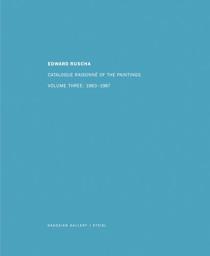 Item nr. 122349 ED RUSCHA: Catalogue Raisonne of the Paintings: Volume 3: 1983-1987. Robert Dean, Erin Wright, Dave Hickey, Lawrence Weiner.