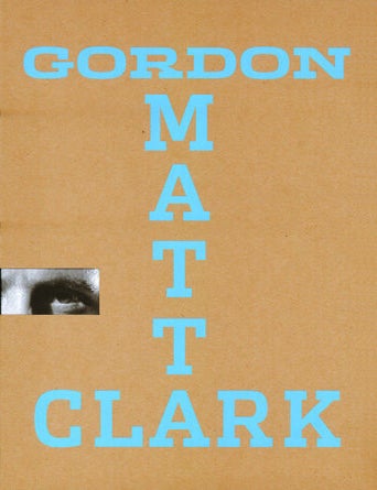 Item nr. 122433 GORDON MATTA-CLARK: "You are the Measure". Elisabeth Sussman, New York. Whitney Museum of Art, Los Angeles. Museum of Contemporary Art.