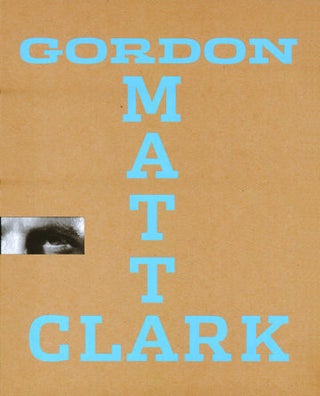 Item nr. 122433 GORDON MATTA-CLARK: "You are the Measure". Elisabeth Sussman, New York....