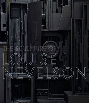 Item nr. 122466 The Sculpture of LOUISE NEVELSON: Constructing a Legend. Brooke Kamin Rapaport,...