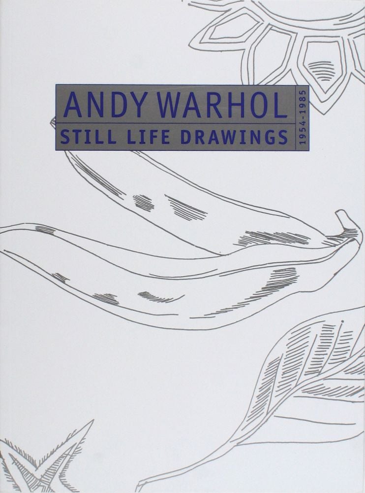 Item nr. 124363 ANDY WARHOL: Still Life Drawings 1954-1985. New York. Paul Kasmin Gallery.