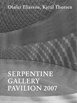 Item nr. 125006 Serpentine Gallery Pavillion 2007 OLAFUR ELIASSON and KJETIL THORSEN. Doreen...
