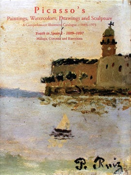 Item nr. 125952 PICASSO'S Paintings...PICASSO in the Nineteenth Century: Youth in Spain I, 1889-1897. Málaga, Corunna and Barcelona. Picasso Project, Alan Hyman, Herschel Chipp.