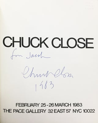 Item nr. 127721 CHUCK CLOSE [INSCRIBED]. New York. Pace Gallery