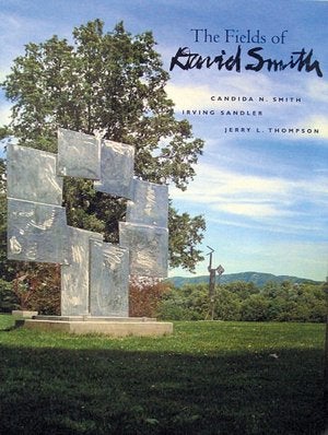 Item nr. 127917 The Fields of DAVID SMITH. Candida N. Smith, Storm King Art Center Mountainville, Irving Sandler, Mark Di Suvero, Helen Frankenthaler.