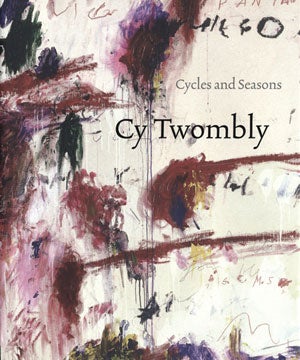 Item nr. 130500 CY TWOMBLY: Cycles and Seasons. Nicholas Serota, London. Tate Modern, Bilbao....