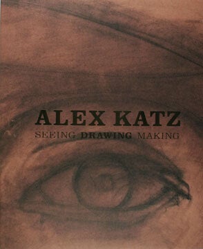 Item nr. 130622 ALEX KATZ: Seeing, Drawing, Making. David A. Moos, Vero Beach. The Gallery at...