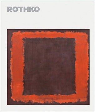 Item nr. 135701 ROTHKO: The Late Series. Achim Borchardt-Hume, London. Tate Modern, Sakura....