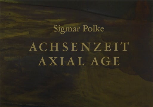 Item nr. 135973 SIGMAR POLKE: Achsenzeit / Axial Age. Chrissie Iles.