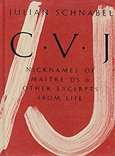 Item nr. 13600 C.V.J. - Nicknames of Maitre D's and other Excerpts from Life. JULIAN SCHNABEL