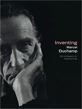 Item nr. 136099 Inventing MARCEL DUCHAMP: The Dynamics of Portraiture. Anne Collins Goodyear,...