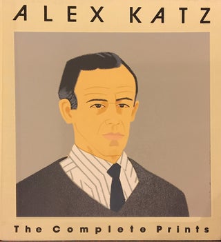 Item nr. 13837 ALEX KATZ: The Complete Prints. Nicholas P. Maravell, RATCLIFF