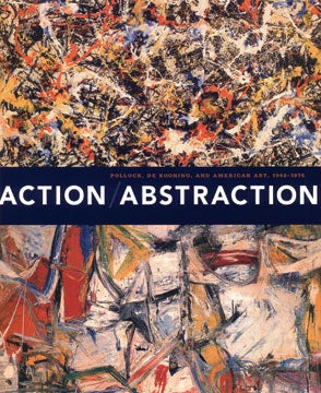 Item nr. 138994 Action/Abstraction: Pollock, de Kooning, and American Art, 1940-1976. NORMAN L. KLEEBLATT, New York. Jewish Museum, Saint Louis. Saint Louis Art Museum, Buffalo. Albright-Knox Gallery.